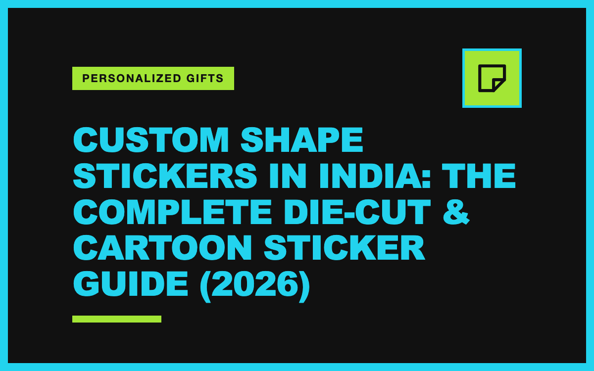 Custom Shape Stickers in India: The Complete Guide to Die-Cut & Cartoon Stickers (2026)
