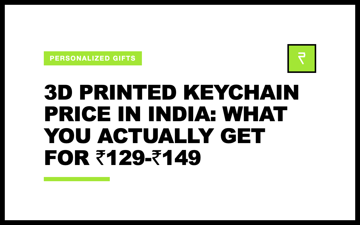 3D Printed Keychain Price in India: What You Actually Get for ₹129-₹149