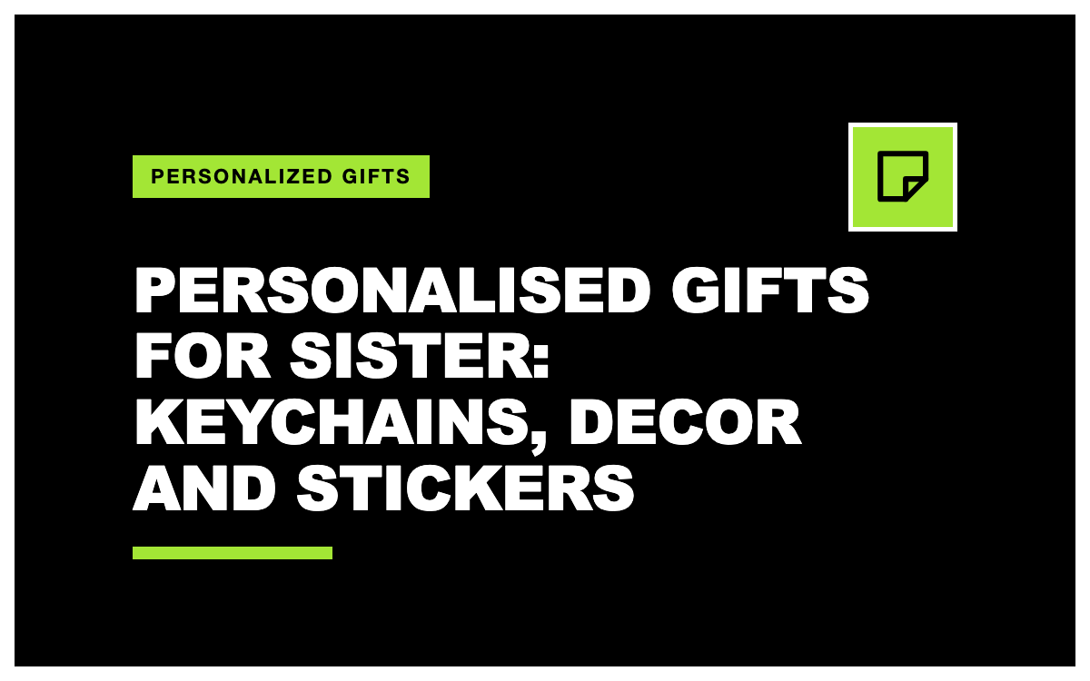 Personalised Gifts for Sister: Keychains, Decor and Stickers