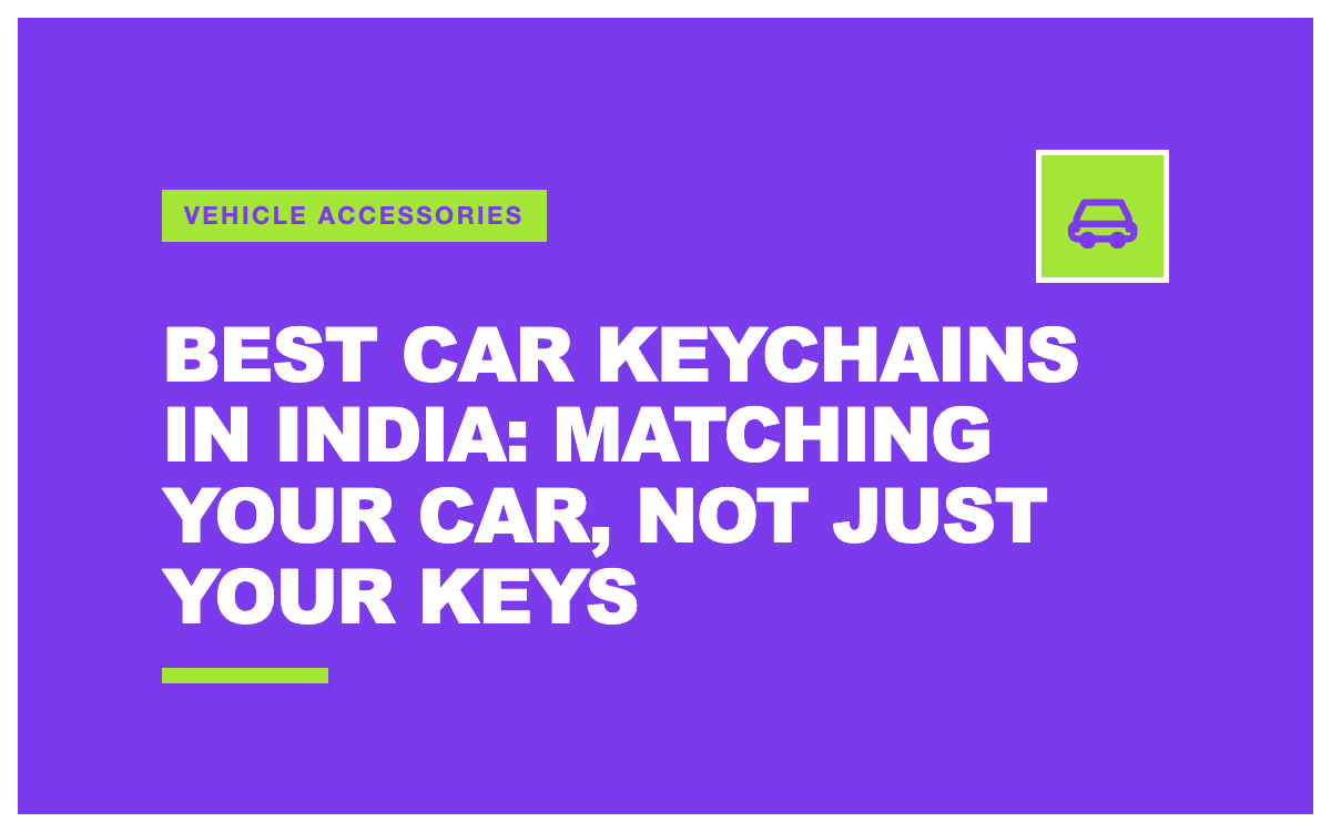Best Car Keychains in India: Matching Your Car, Not Just Your Keys