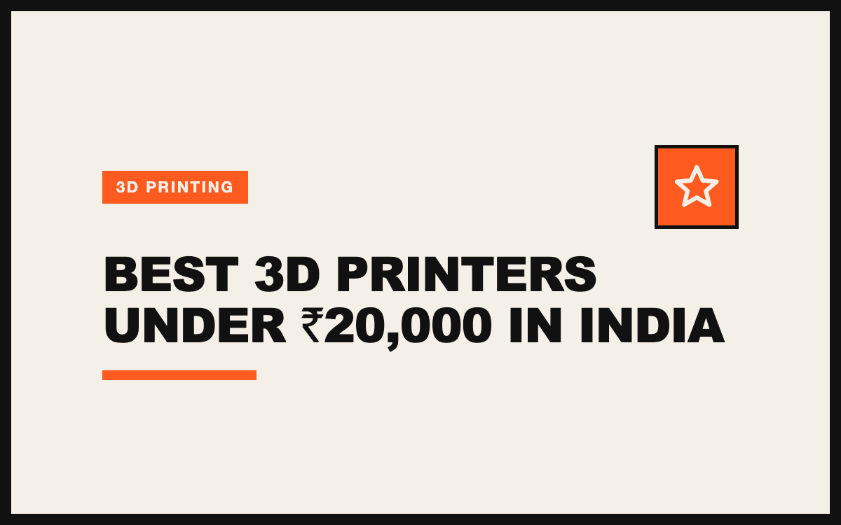 Best 3D Printers Under ₹20,000 in India: What to Compare