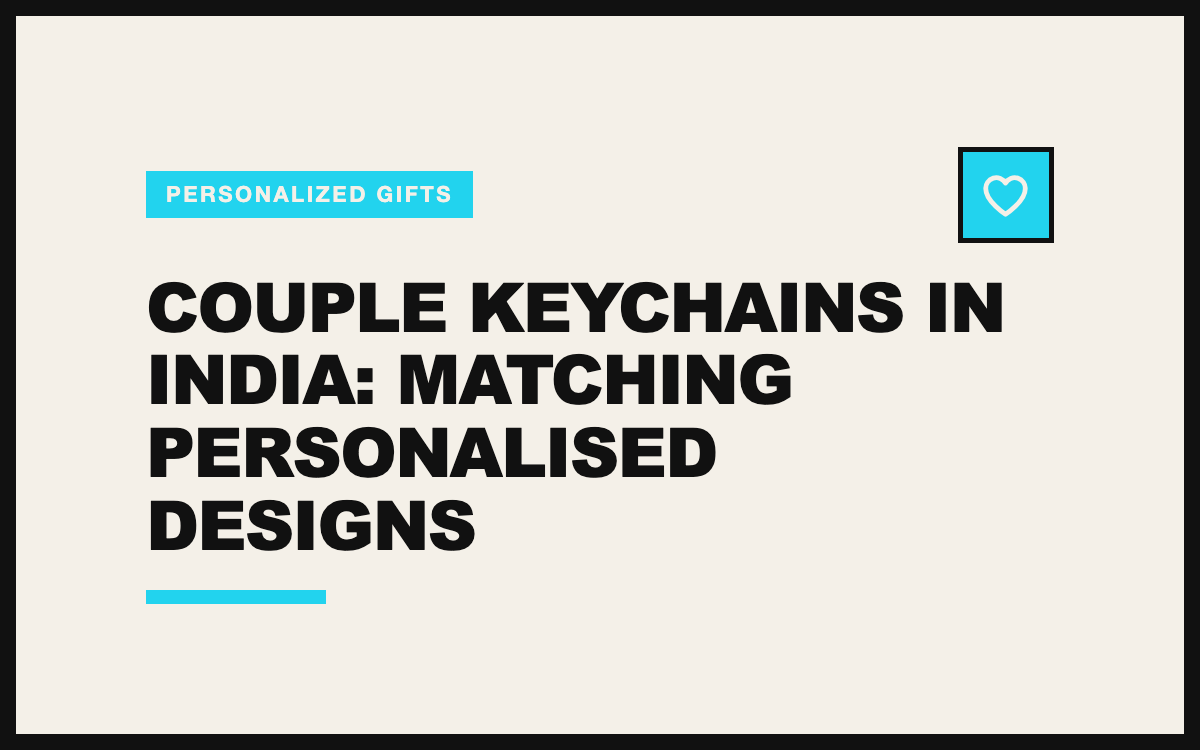 Couple Keychains in India: Matching Personalised Designs (2026)