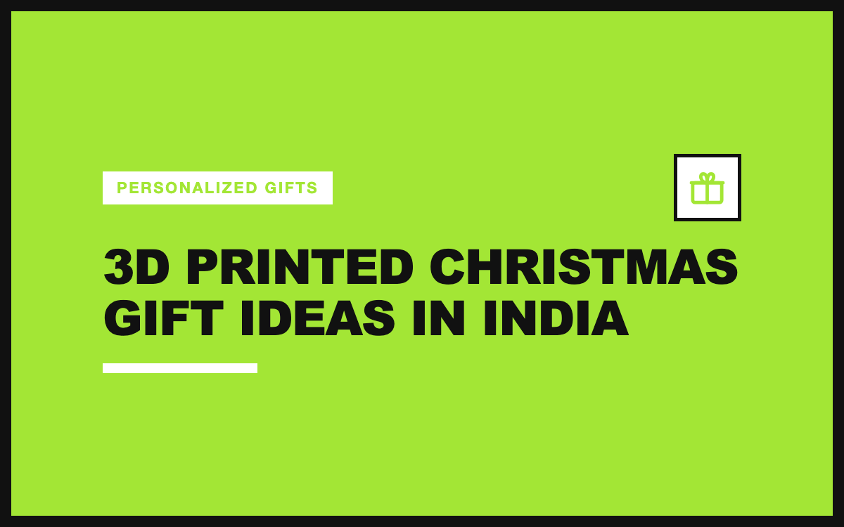 3D Printed Christmas Gift Ideas in India: Order Early, Personalise