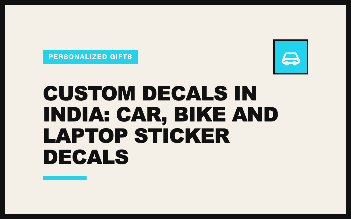 Custom Decals in India: Car, Bike and Laptop Sticker Decals