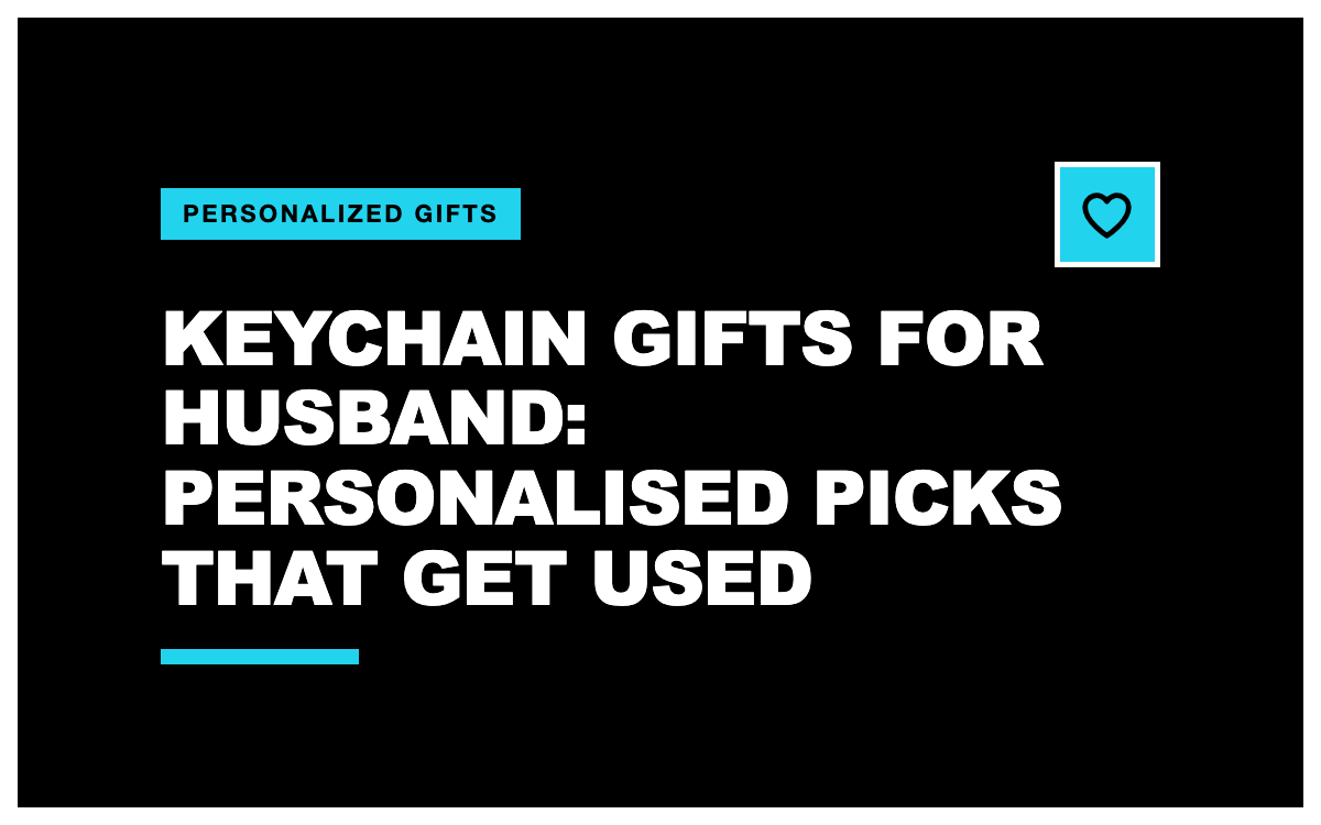 Keychain Gifts for Husband: Personalised Picks That Get Used