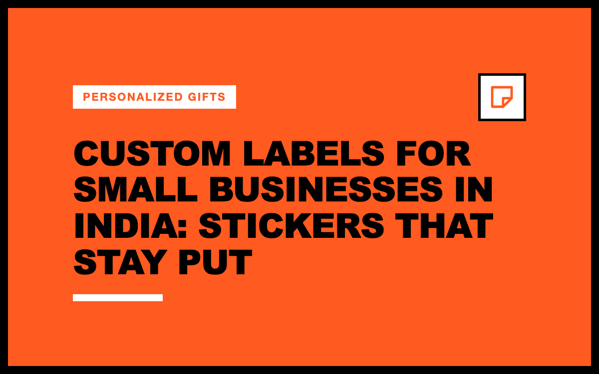 Custom Labels for Small Businesses in India: Stickers That Stay Put
