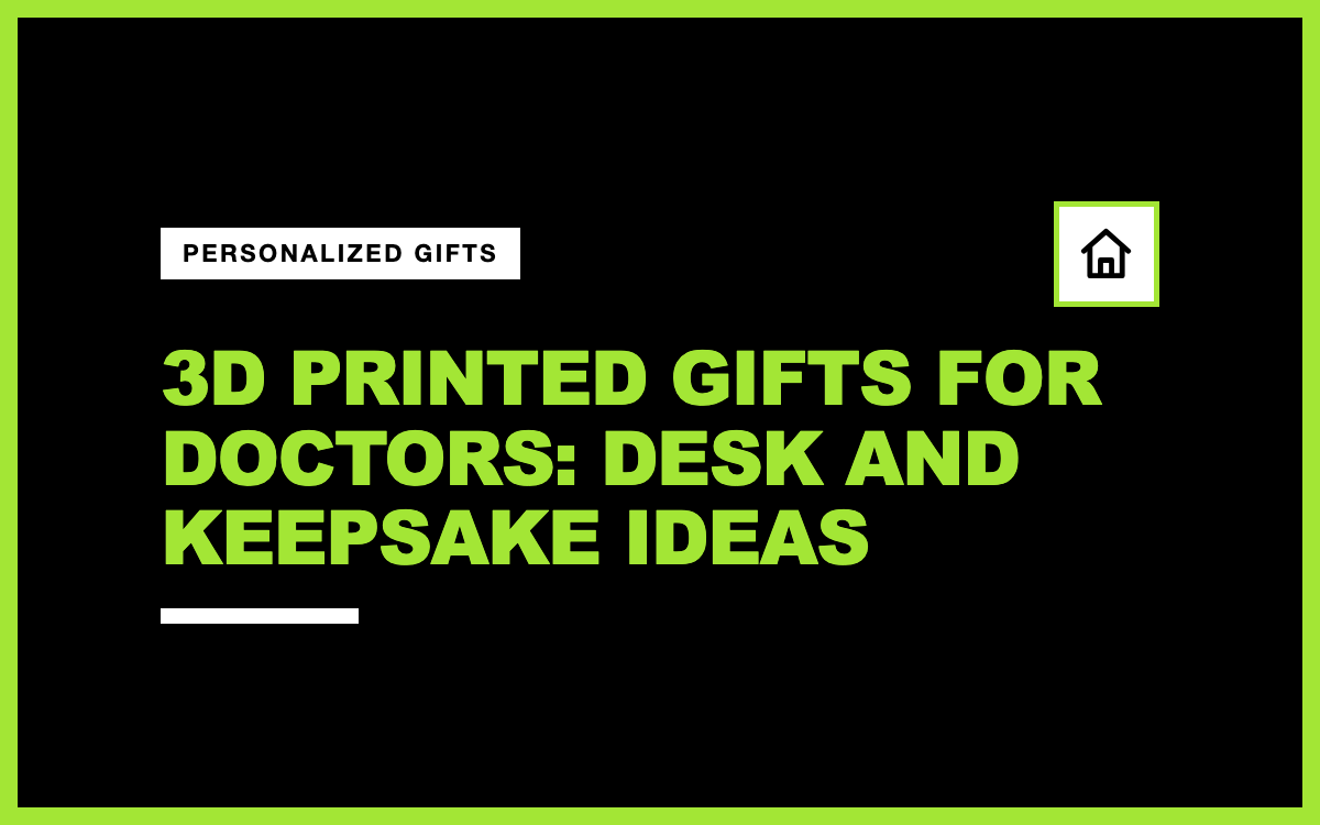 3D Printed Gifts for Doctors: Desk and Keepsake Ideas