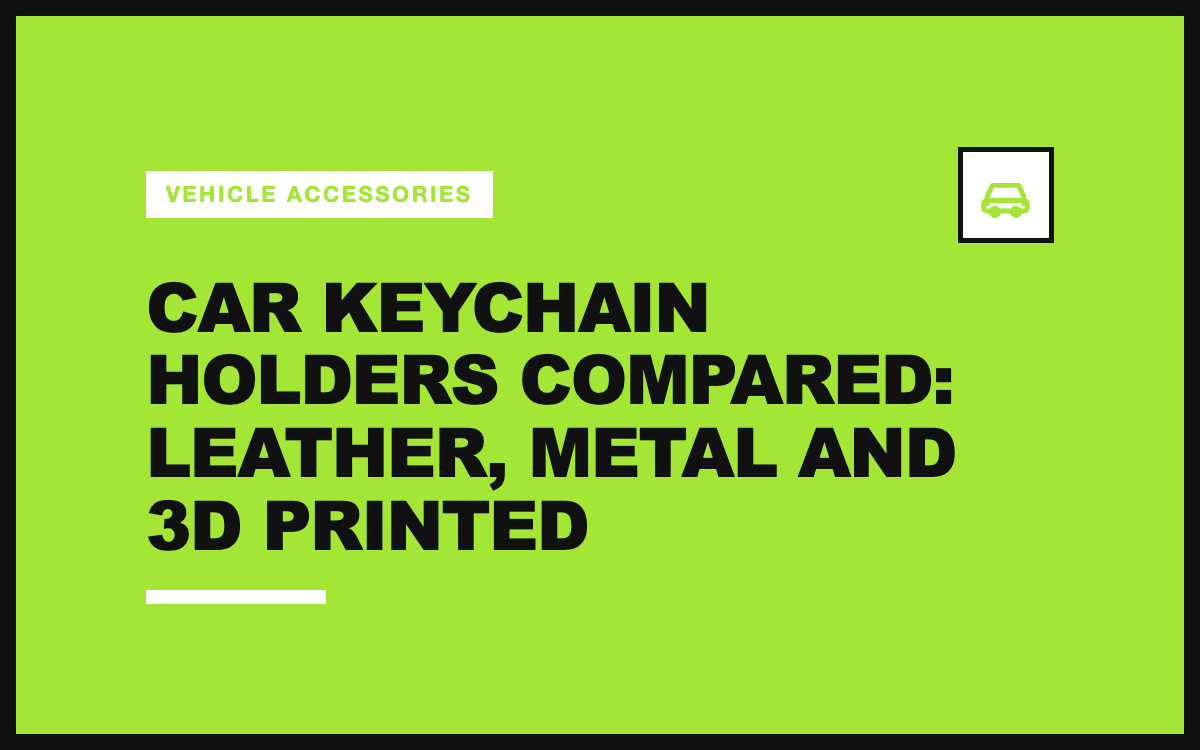 Car Keychain Holders Compared: Leather, Metal and 3D Printed