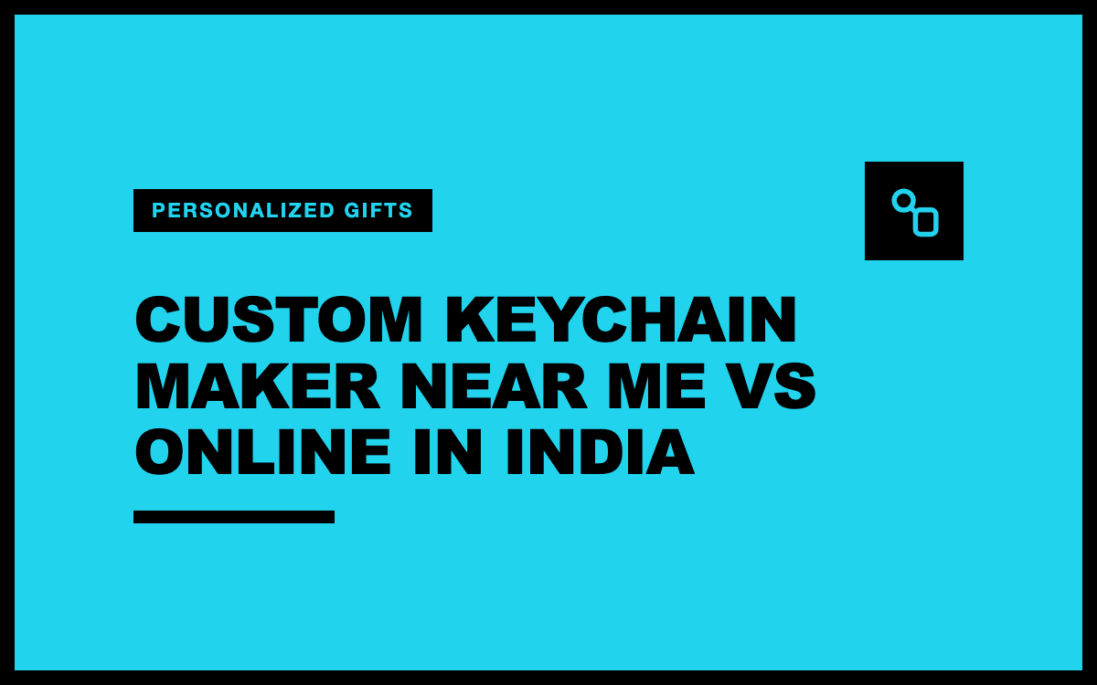 Custom Keychain Maker Near Me vs Online in India