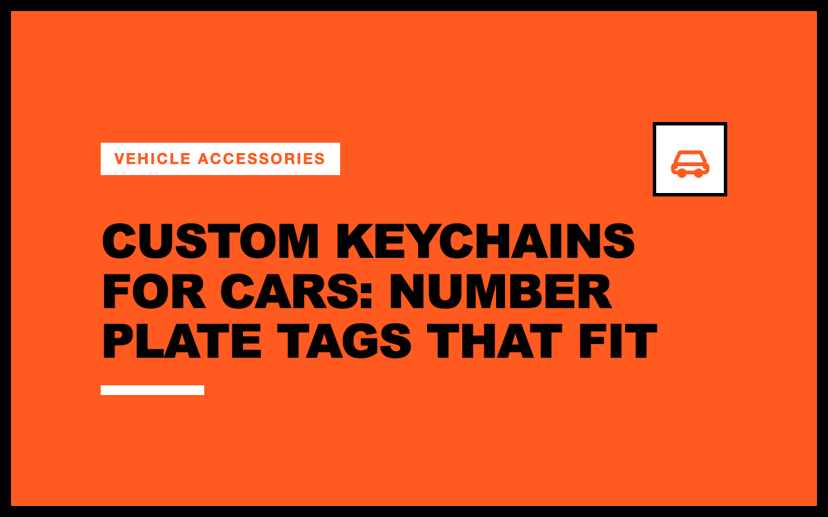 Custom Keychains for Cars: Number Plate Tags That Fit