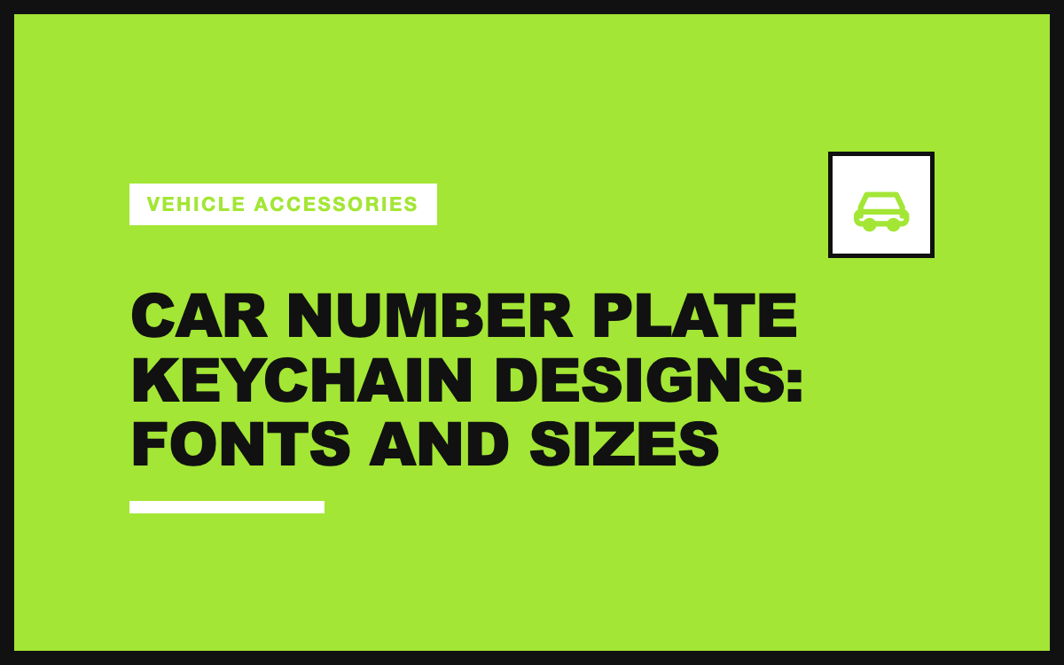 Car Number Plate Keychain Designs: Fonts and Sizes