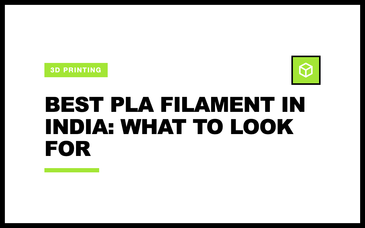 Best PLA Filament in India: What to Look For