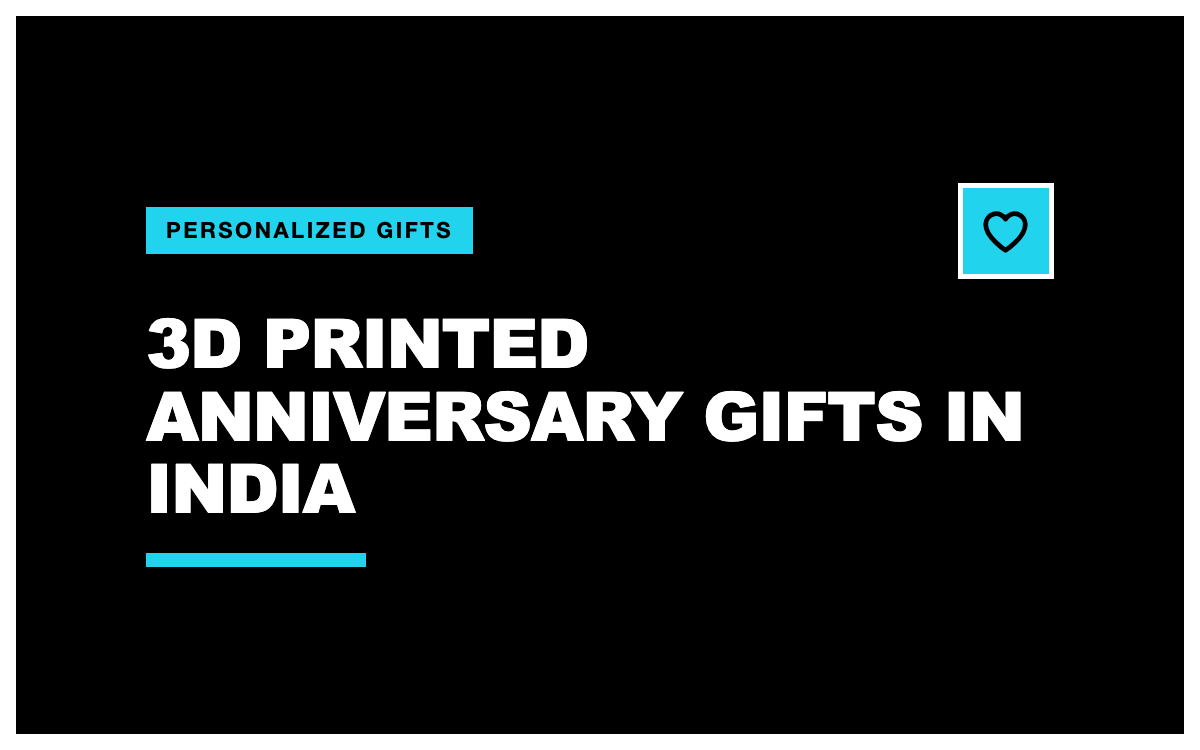 3D Printed Anniversary Gifts in India: Personalised Keepsakes (2026)