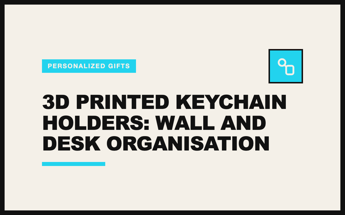 3D Printed Keychain Holders: Wall and Desk Organisation