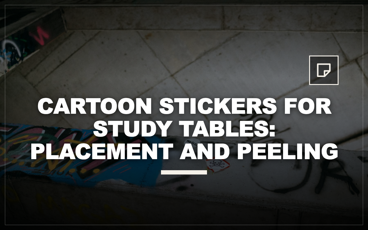 Cartoon Stickers for Study Tables: Placement and Peeling