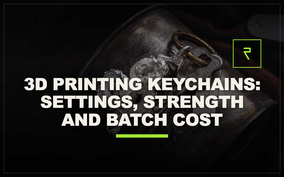 3D Printing Keychains: Settings, Strength and Batch Cost