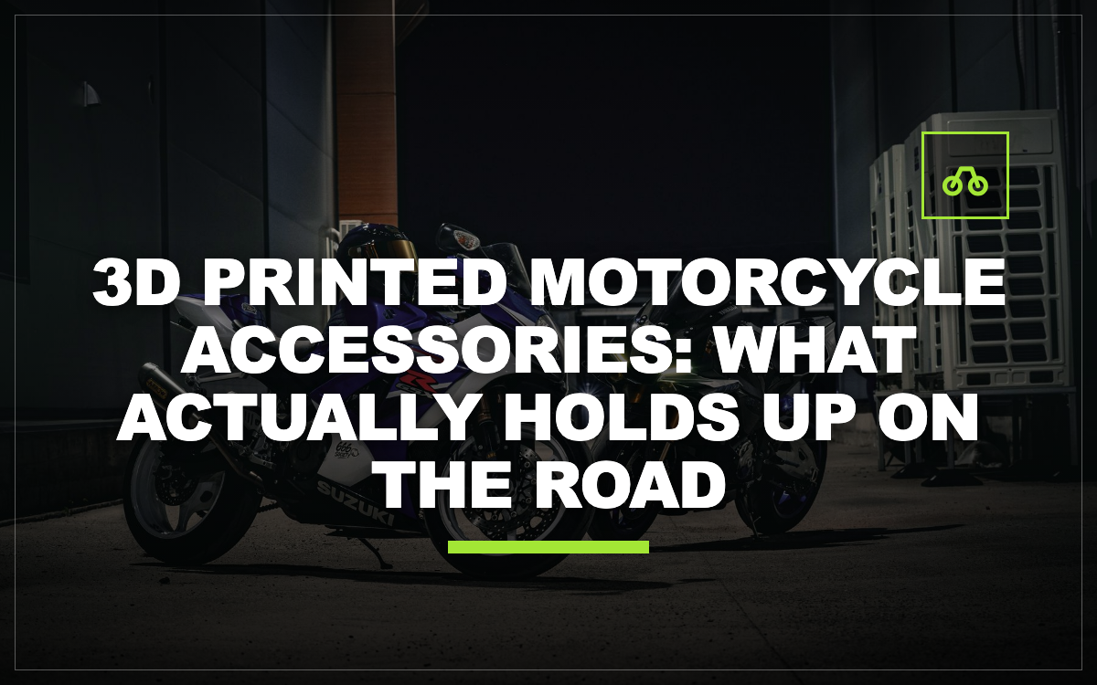 3D Printed Motorcycle Accessories: What Actually Holds Up on the Road