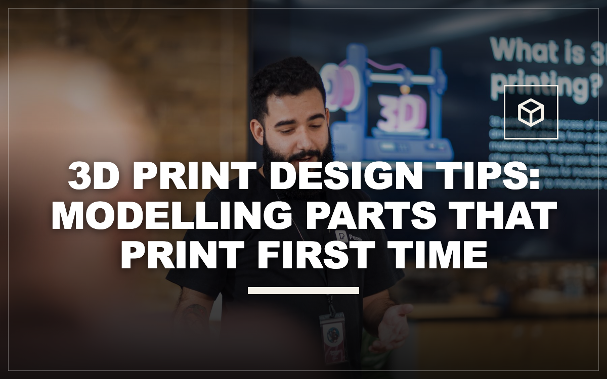 3D Print Design Tips: Modelling Parts That Print First Time