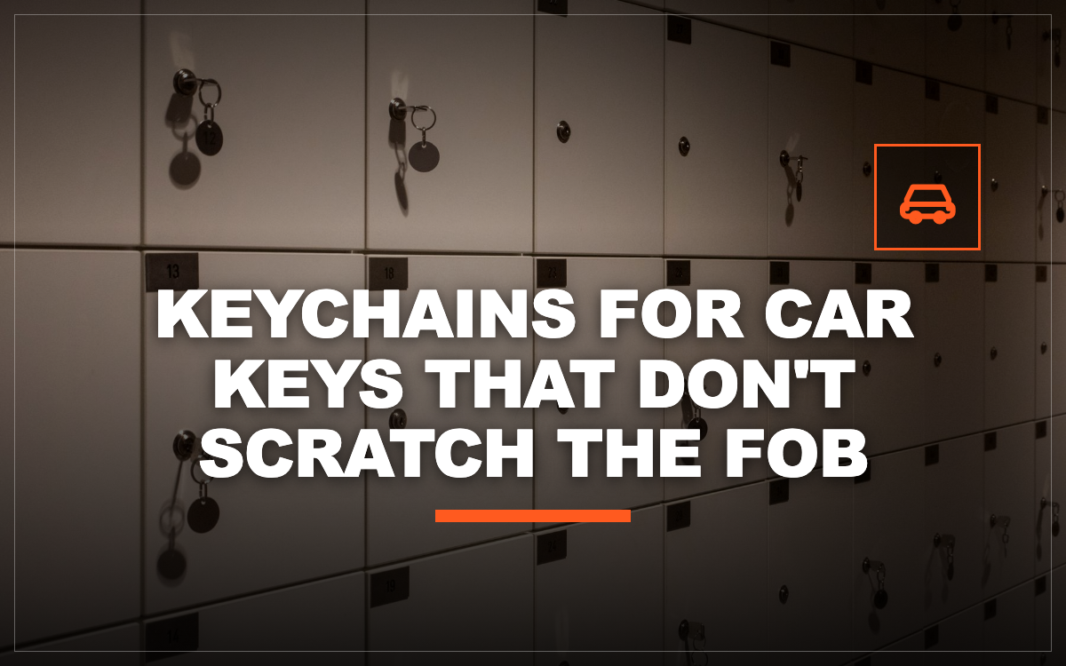 Keychains for Car Keys That Don't Scratch the Fob