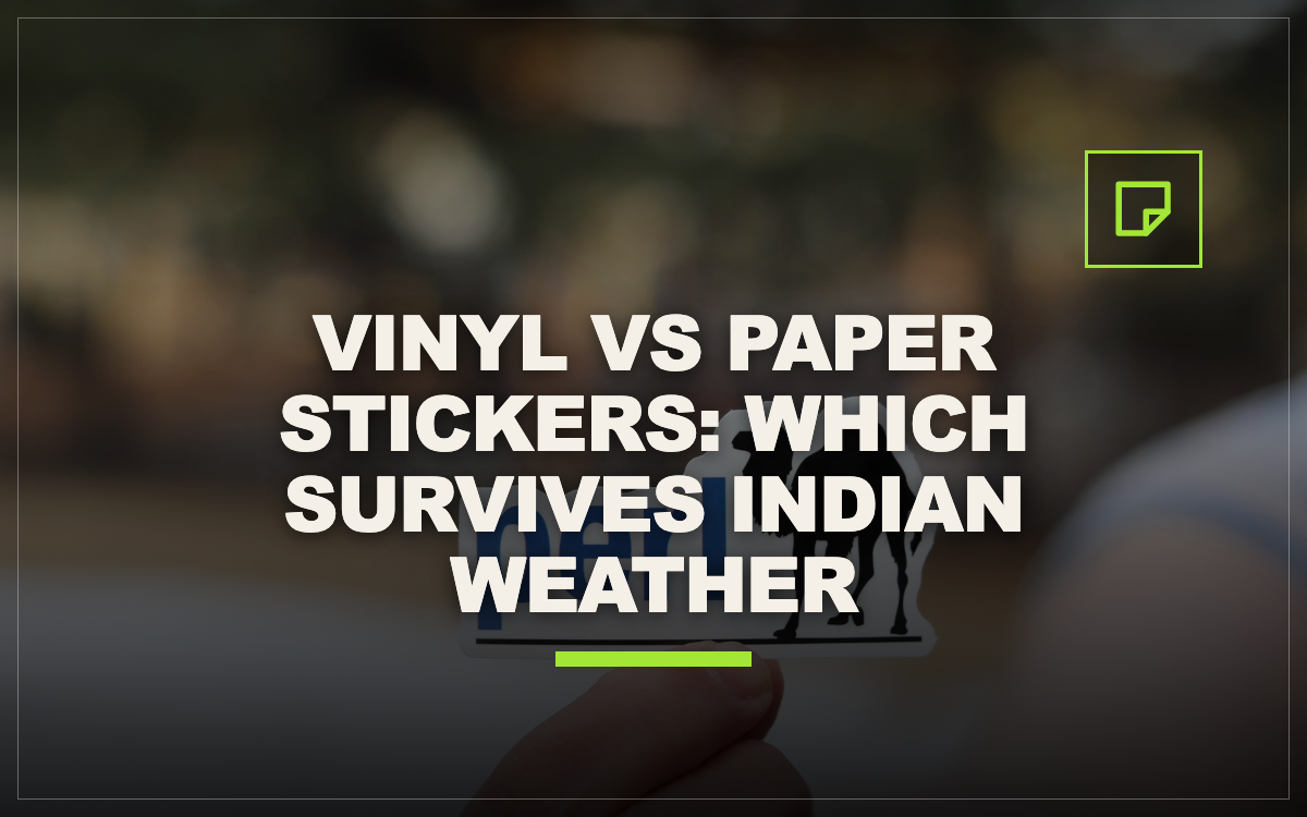Vinyl vs Paper Stickers: Which Survives Indian Weather